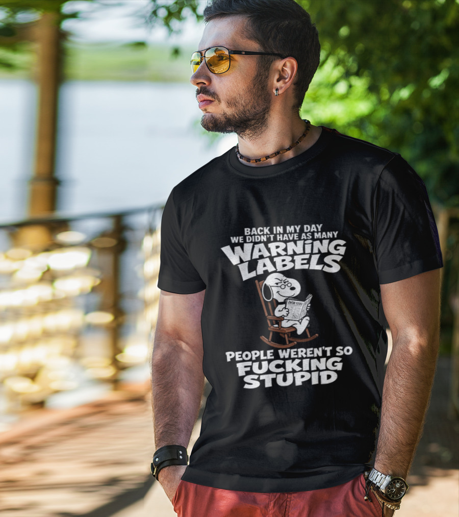 Back In My Day We Didn't Have As Many Warning Labels Snoopy People Weren't So Stupid T-Shirt