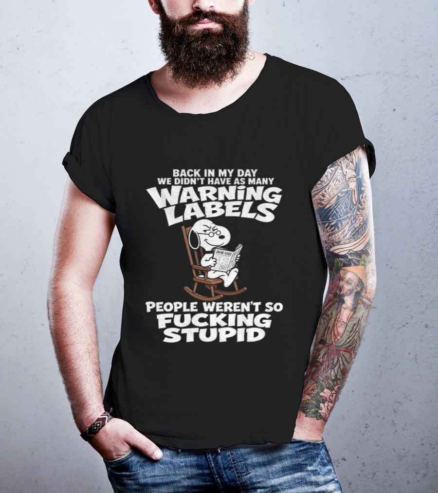 Back In My Day We Didn't Have As Many Warning Labels Snoopy People Weren't So Stupid T-Shirt