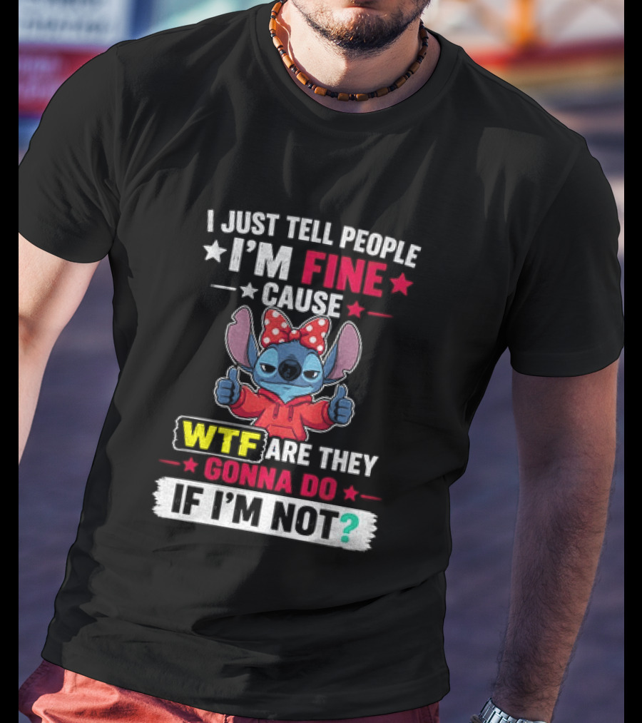 I Just Tell People I'm Fine Cause Wtf Are They Gonna Do If I'm Not Stitch Red Bow Thumbs Up T-Shirt
