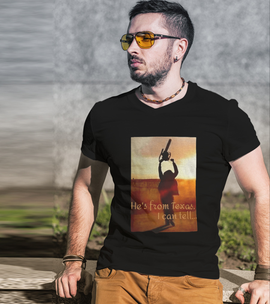 Texas Chainsaw Leatherface He's From Texas I Can Tell Chainsaw T-Shirt