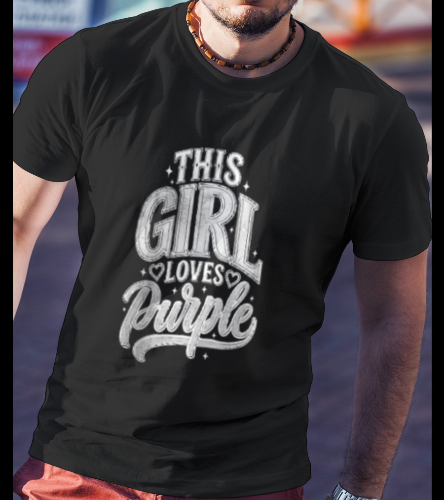 Visible Text This Girl Loves Purple T-Shirt