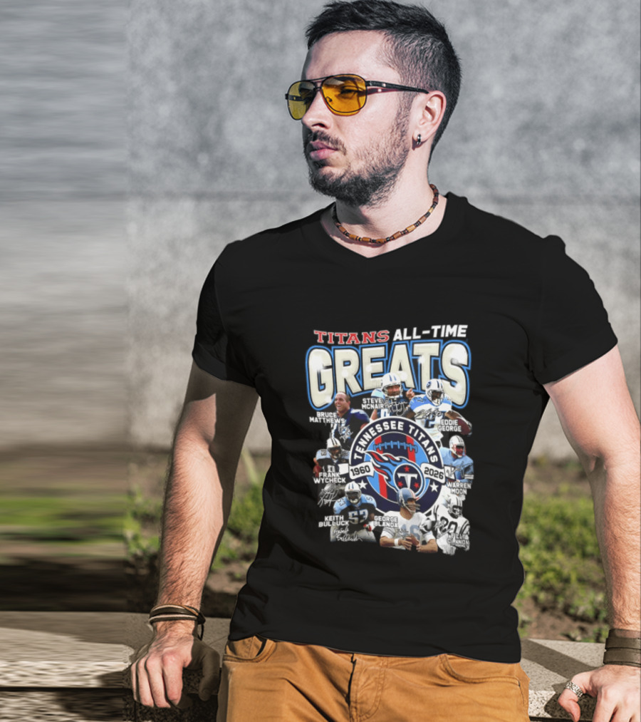 Titans All Time Greats Tennessee Titans 1960 2026 Steve McNair Eddie George Bruce Matthews George Blanda Frank Wycheck Keith Bulluck T-Shirt
