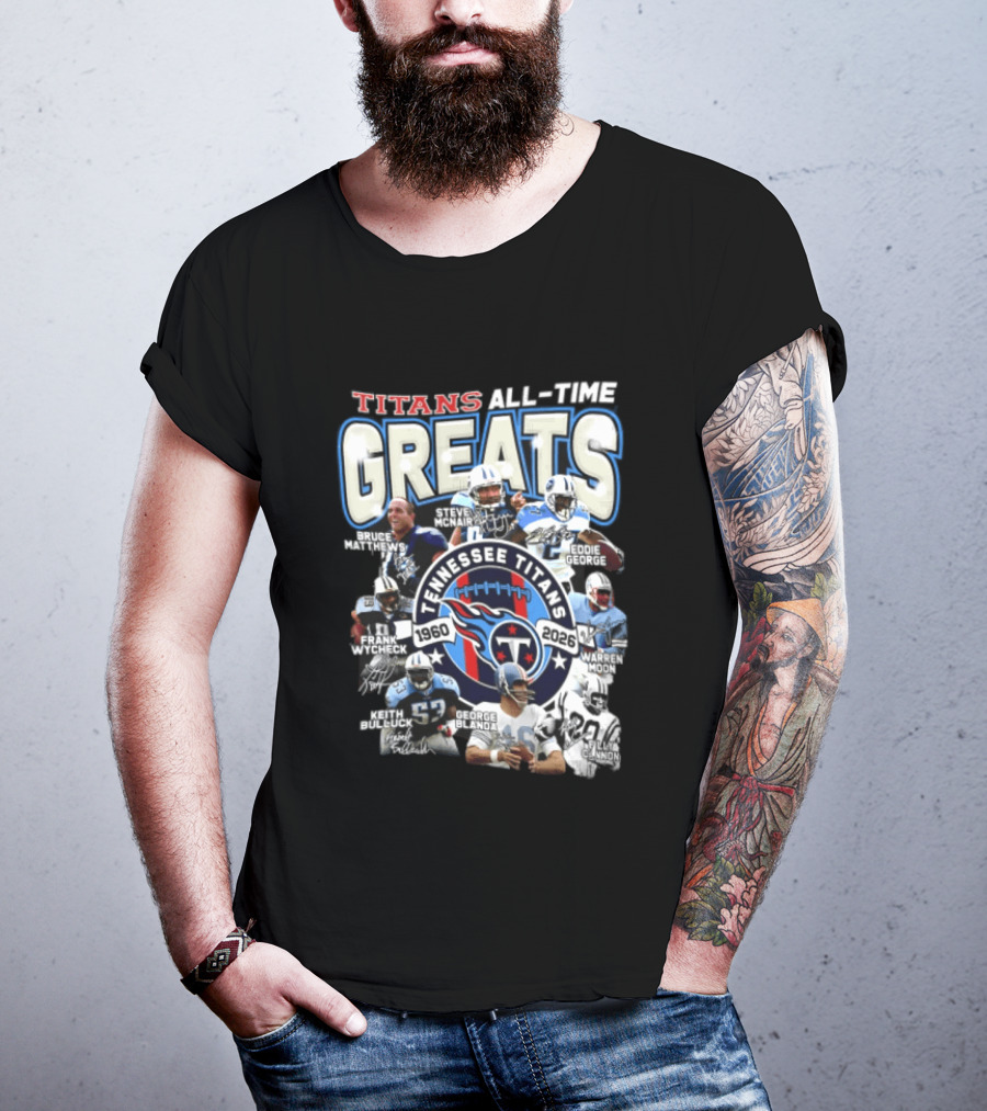 Titans All Time Greats Tennessee Titans 1960 2026 Steve McNair Eddie George Bruce Matthews George Blanda Frank Wycheck Keith Bulluck T-Shirt