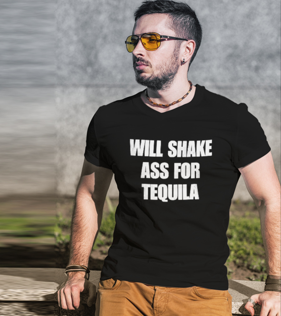 Will Shake Ass For Tequila White Block Lettering T-Shirt
