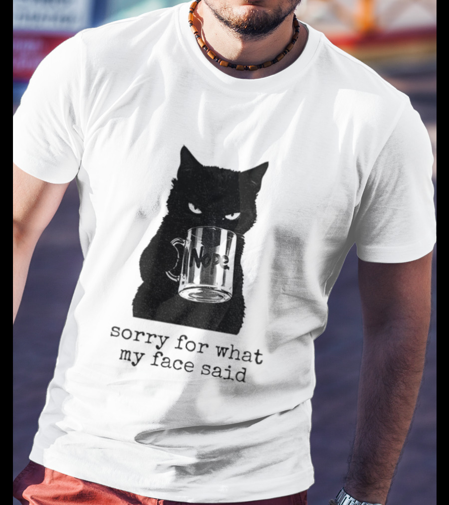 Nope Black Cat Sorry For What My Face Said T-Shirt