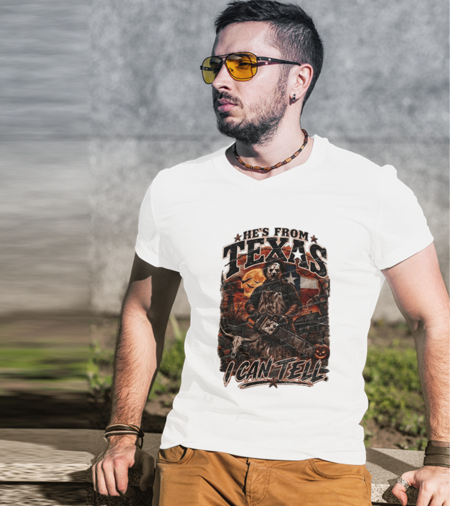 He's From Texas Chainsaw Horror Halloween Slasher I Can Tell T-Shirt