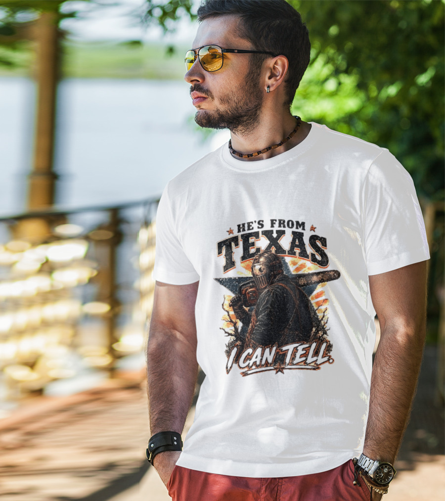 He's From Texas I Can Tell Chainsaw Horror Texas Star T-Shirt