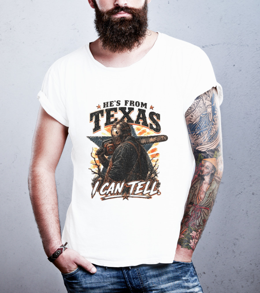 He's From Texas I Can Tell Chainsaw Horror Texas Star T-Shirt