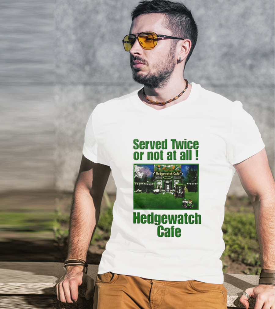 Hedge Cafe Served Twice Or Not At All Wildlife T-Shirt