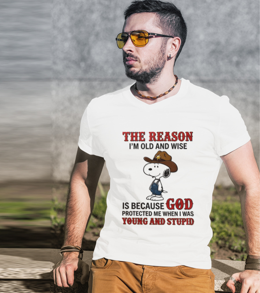Snoopy Peanuts The Reason I'm Old And Wise God Protected Me When I Was Young And Stupid T-Shirt