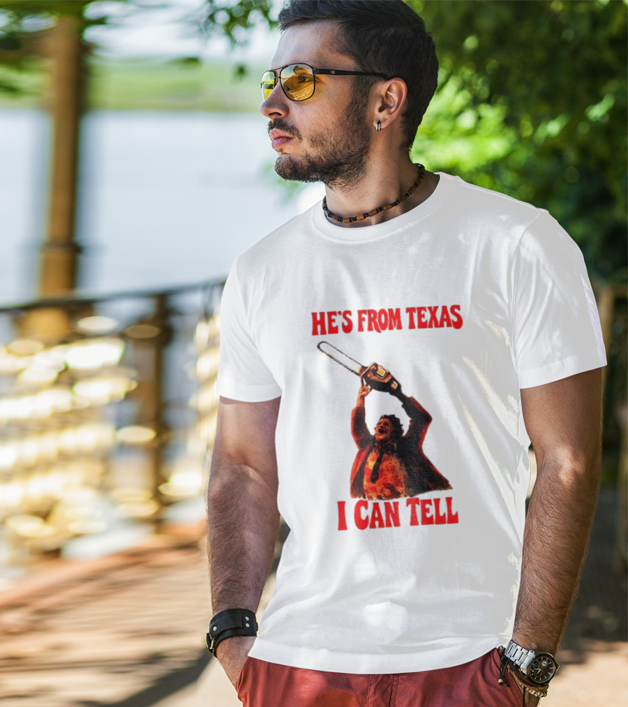Leatherface Chainsaw Halloween He's From Texas I Can Tell T-Shirt
