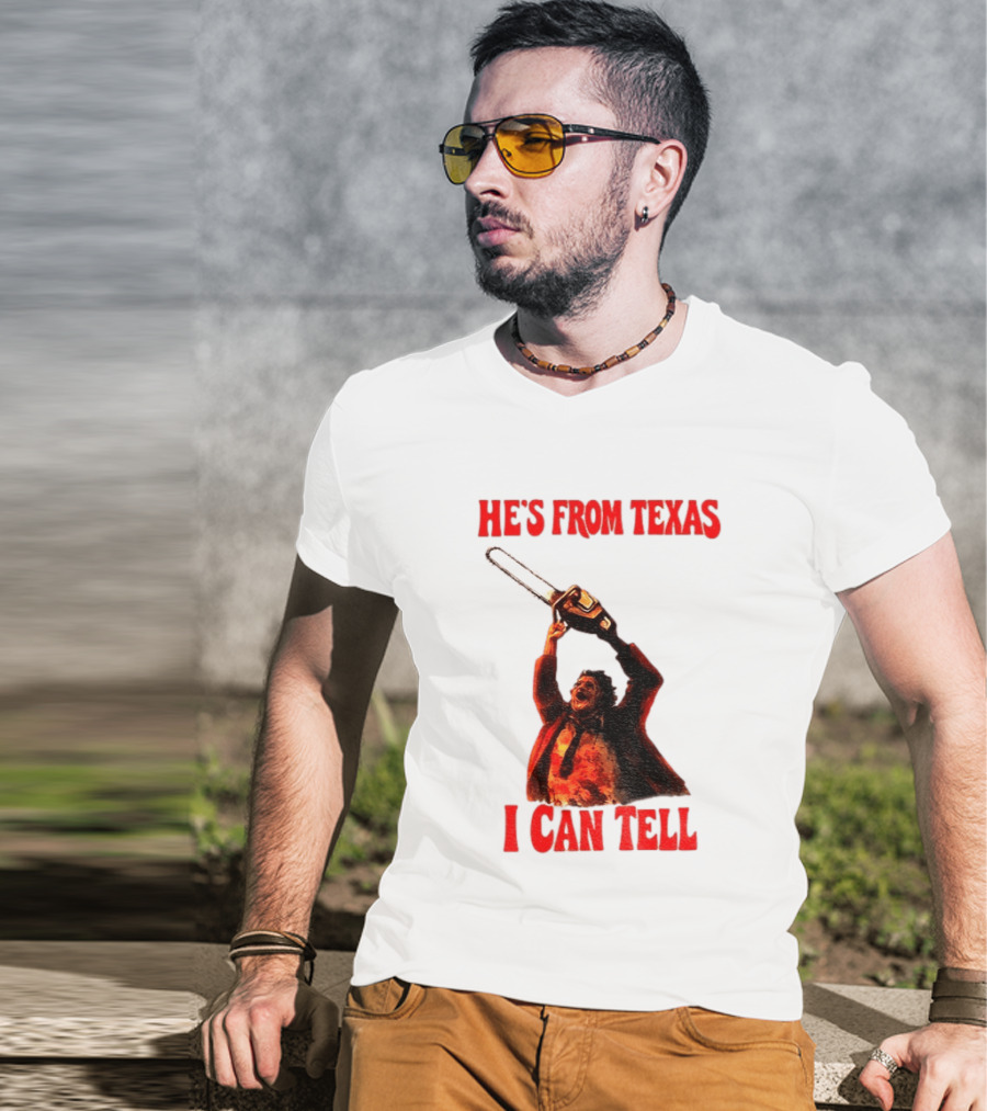 Leatherface Chainsaw Halloween He's From Texas I Can Tell T-Shirt