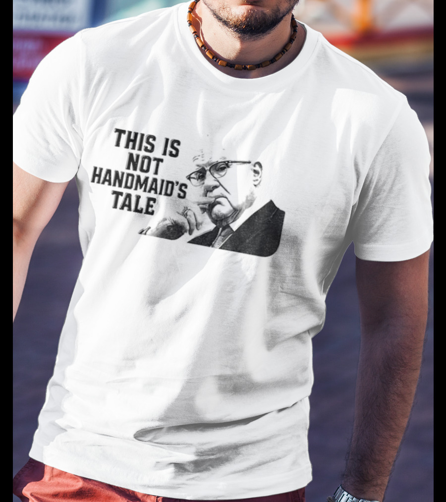Kevin Reddington This Is Not Handmaid's Tale Political T-Shirt