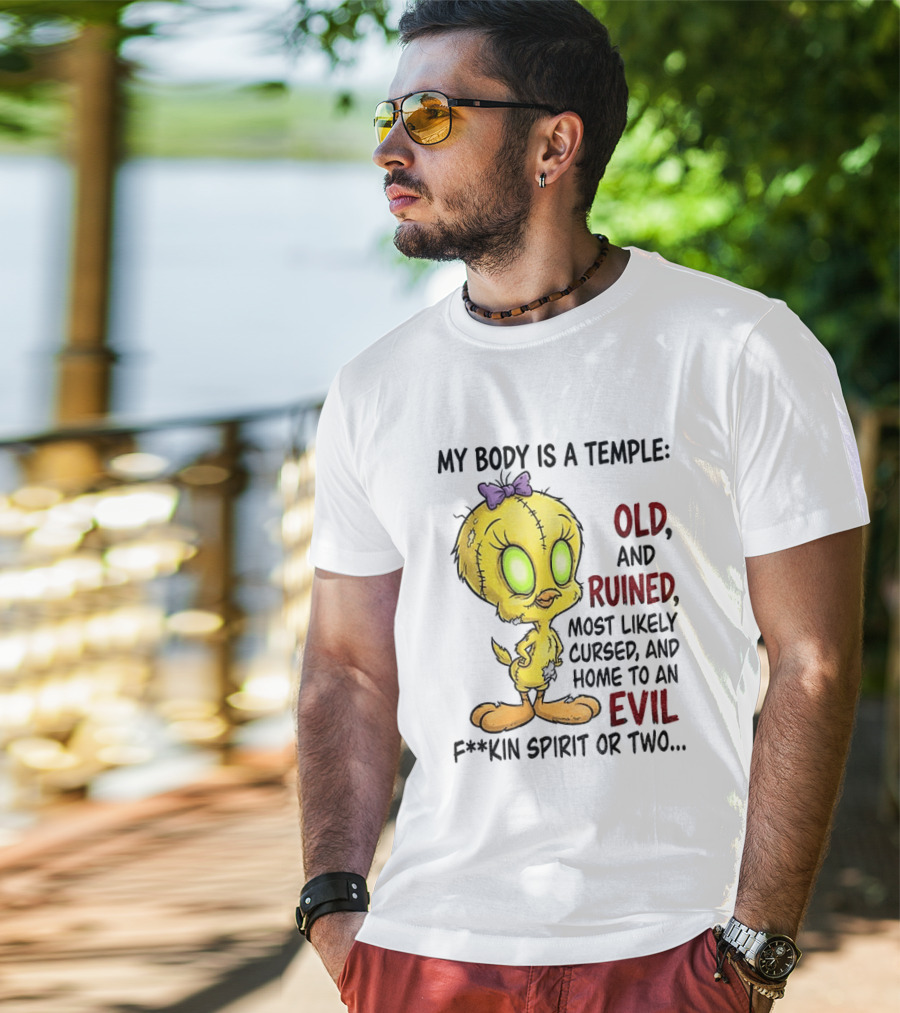 Tweety Bird My Body Is A Temple Old And Ruined Most Likely Cursed And Evil T-Shirt