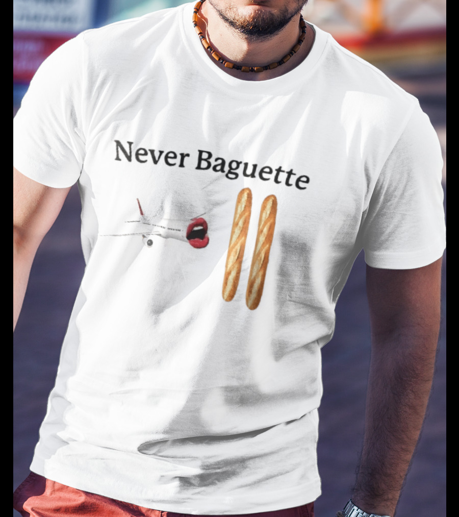 Never Baguette Airplane Red Lips Open Mouth Flying Two French Bread Loaves T-Shirt