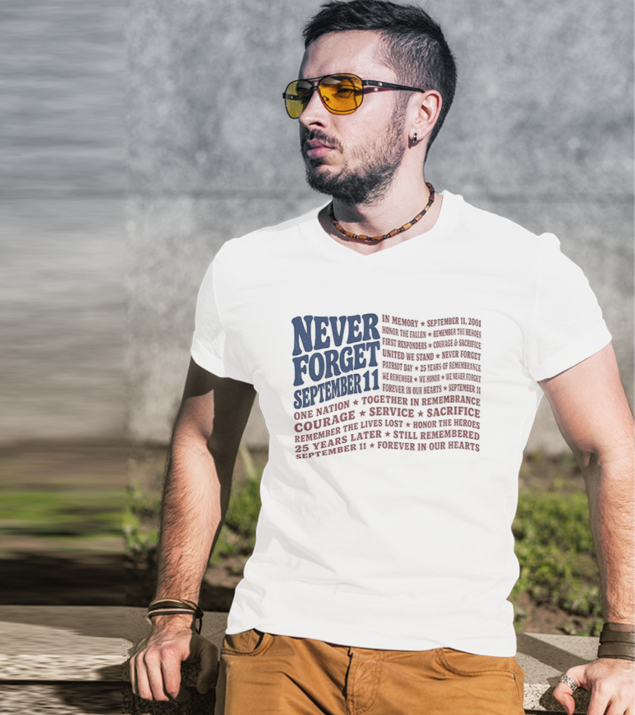 Never Forget September 11 One Nation Courage Service Sacrifice Honoring Lost Heroes Patriotic Flag American Pride United We Stand Honor The Fallen T-Shirt