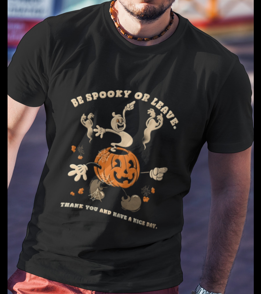 Be Spooky Or Leave Thank You And Have A Nice Day Halloween Ghosts Pumpkin T-Shirt