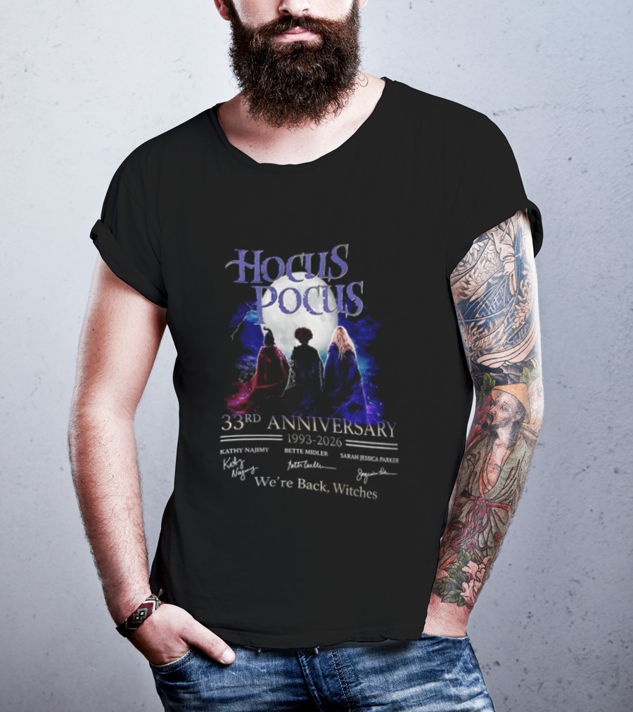 Hocus Pocus 33rd Anniversary 1993 2026 We're Back Witches Kathy Najimy Bette Midler Sarah Jessica Parker T-Shirt