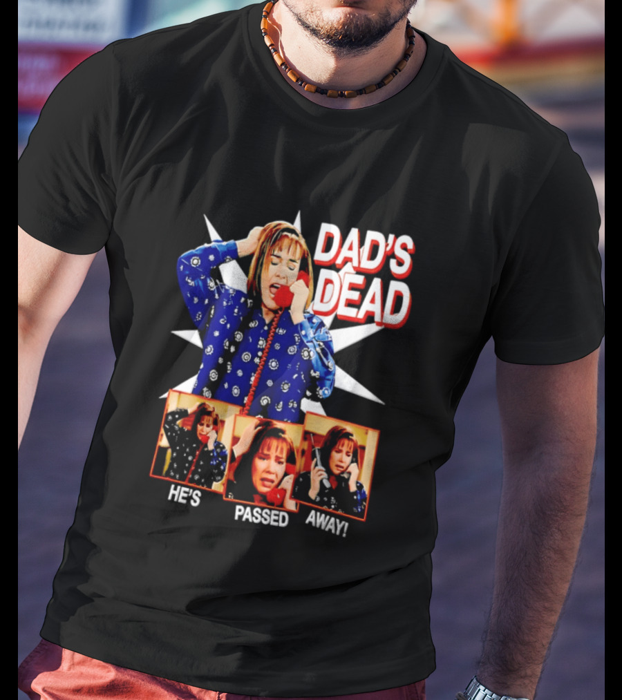 Dad's Dead He's Passed Away American Horror Story Sarah Paulson T-Shirt