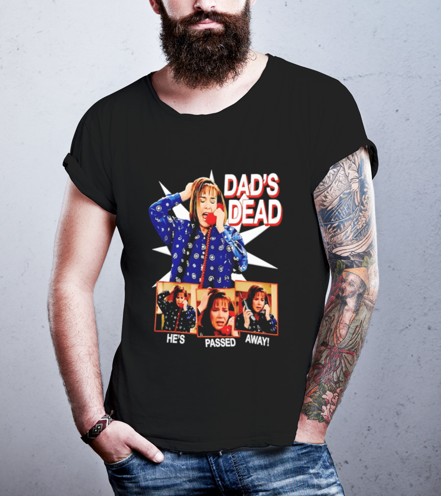 Dad's Dead He's Passed Away American Horror Story Sarah Paulson T-Shirt