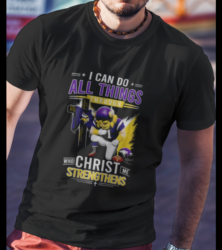 I Can Do All Things Through Christ Who Strengthens Me Vikings Football Player Faithful Journey T-Shirt