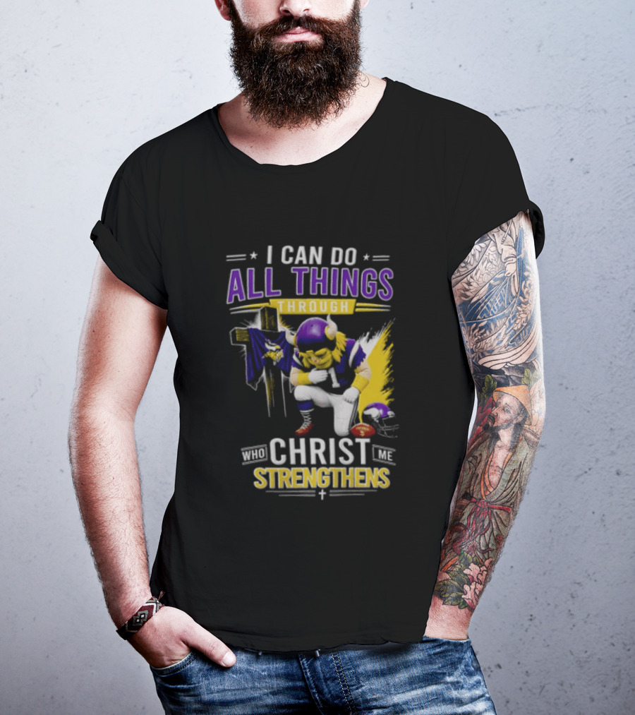 I Can Do All Things Through Christ Who Strengthens Me Vikings Football Player Faithful Journey T-Shirt