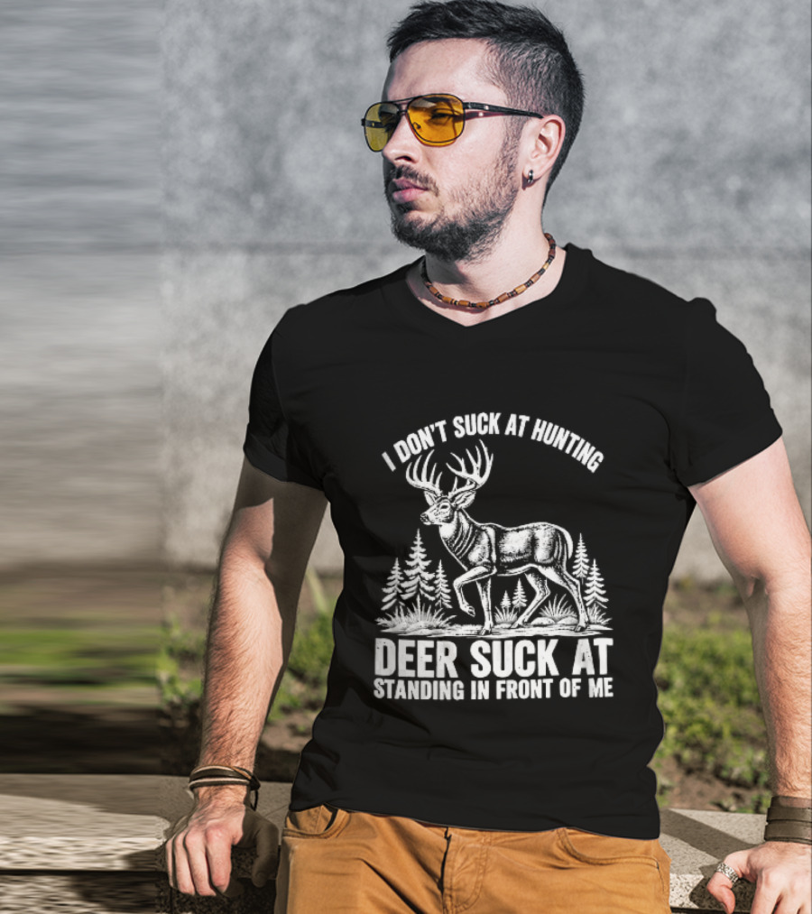 I Don't Suck At Hunting Deer Standing In Front Of Me Antlered Buck Forest Line T-Shirt