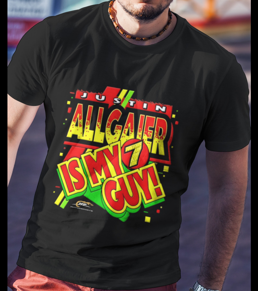 Justin Allgaier JR Motorsports Is My 7 Guy Nascar T-Shirt