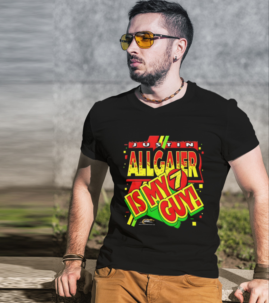 Justin Allgaier JR Motorsports Is My 7 Guy Nascar T-Shirt
