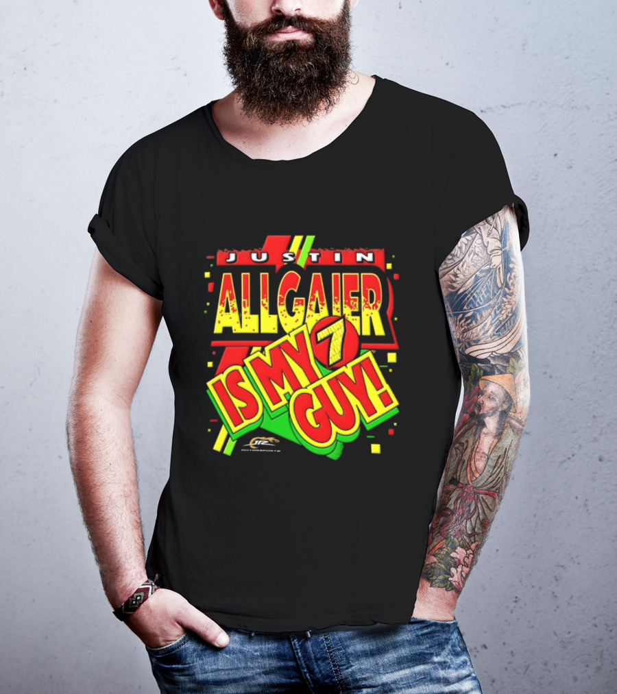 Justin Allgaier JR Motorsports Is My 7 Guy Nascar T-Shirt
