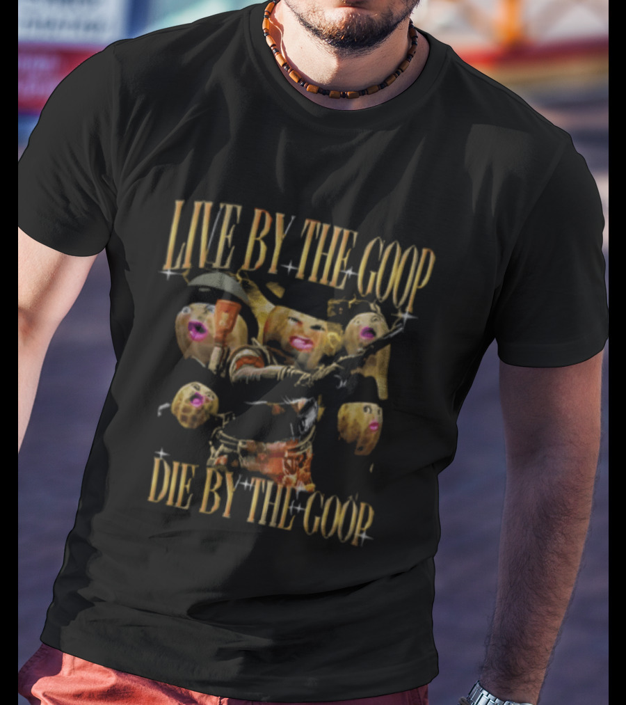Live By The Goop Die By The Goop Peanut Cowboy Action T-Shirt