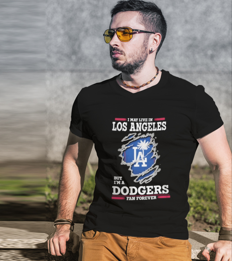 Los Angeles Dodgers Fan Forever Ripped Hole LA I May Live In But T-Shirt
