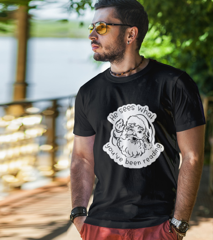 Santa Claus He Sees What You've Been Reading T-Shirt