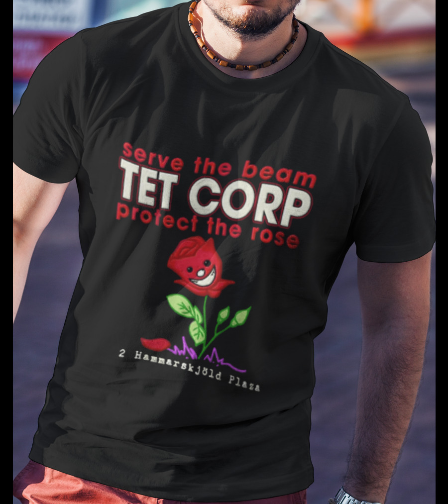 Serve The Beam Tet Corp Protect The Rose 2 Hammarskjöld Plaza T-Shirt