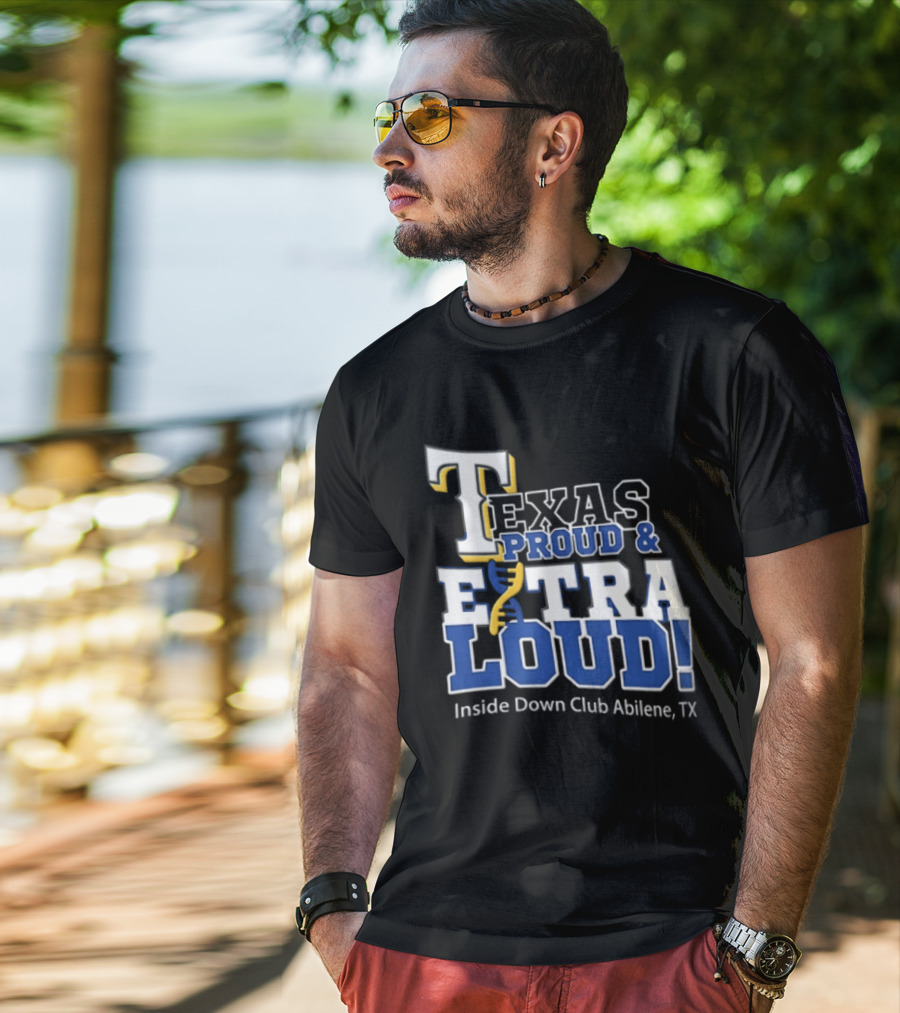 Texas Proud Extra Loud Inside Down Club Abilene TX T-Shirt
