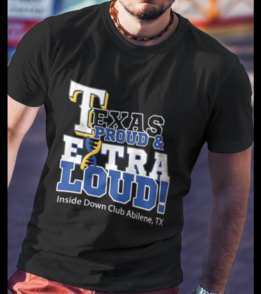 Texas Proud Extra Loud Inside Down Club Abilene TX T-Shirt