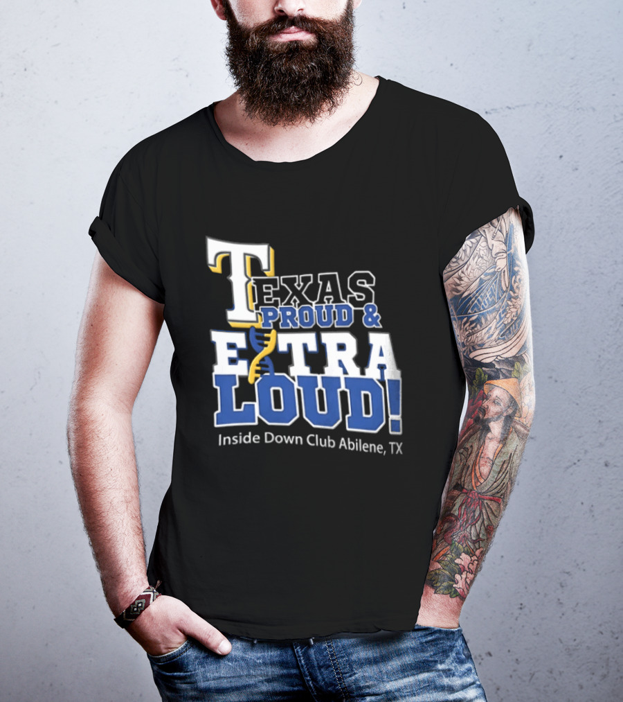 Texas Proud Extra Loud Inside Down Club Abilene TX T-Shirt