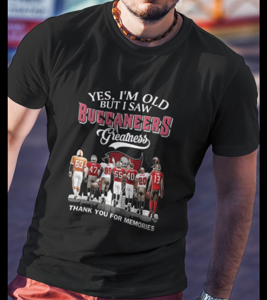 Yes I'm Old But I Saw Buccaneers Greatness Thank You For Memories T-Shirt