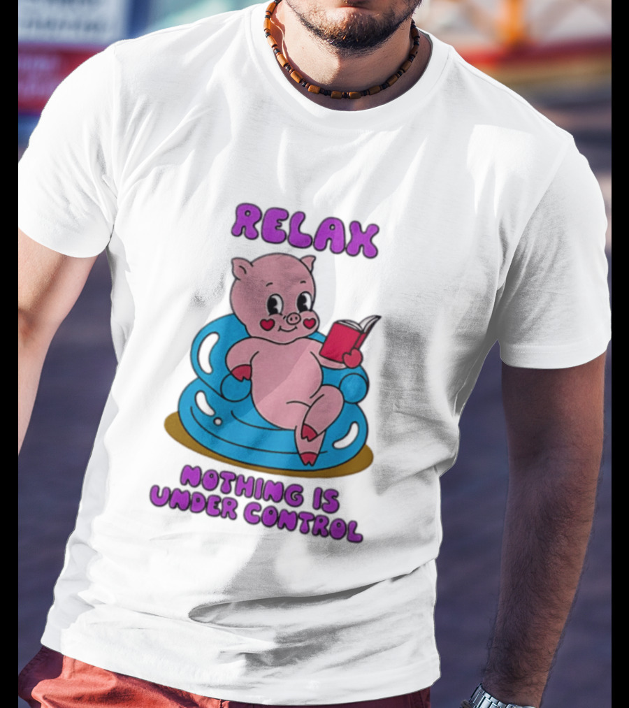 RELAX Nothing Is Under Control Pig Reading Book T-Shirt