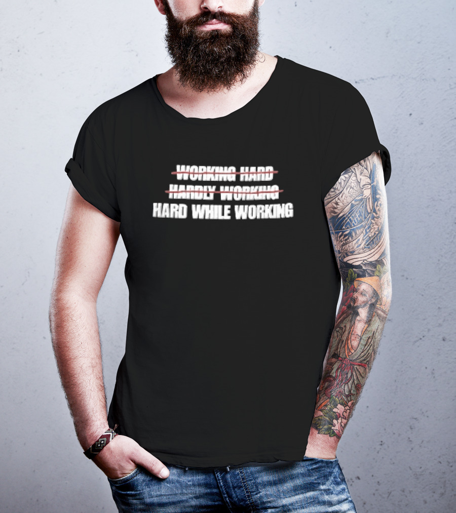 Working Hard Hardly Working Red Strikethrough Lines Irony T-Shirt