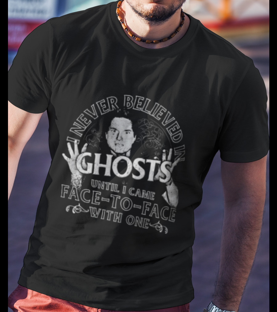 Never Believed In Ghosts Until I Came Face To Face With One T-Shirt
