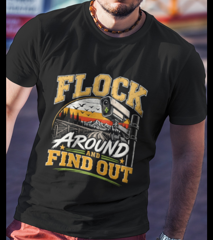 Flock Around And Find Out Security Camera Scene T-Shirt