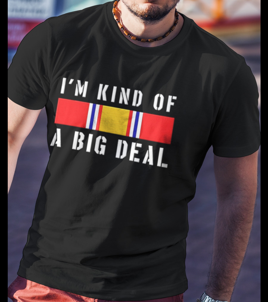 I'm Kind Of A Big Deal National Defense Service Medal T-Shirt