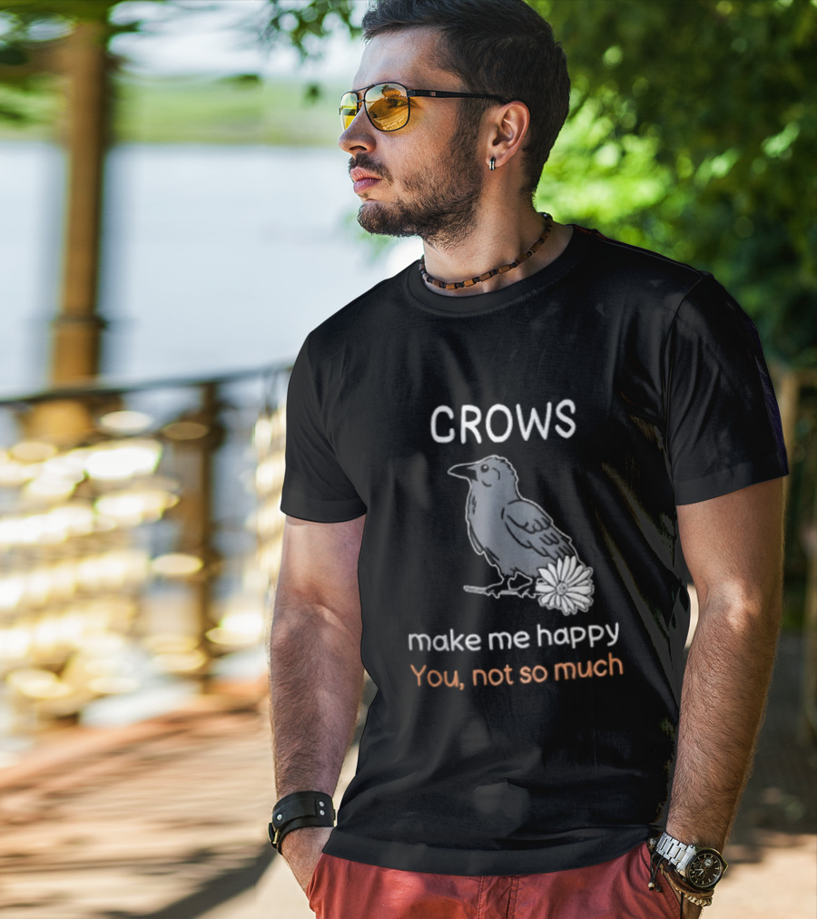 Crows Make Me Happy You Not So Much Cartoon Gray Bird T-Shirt