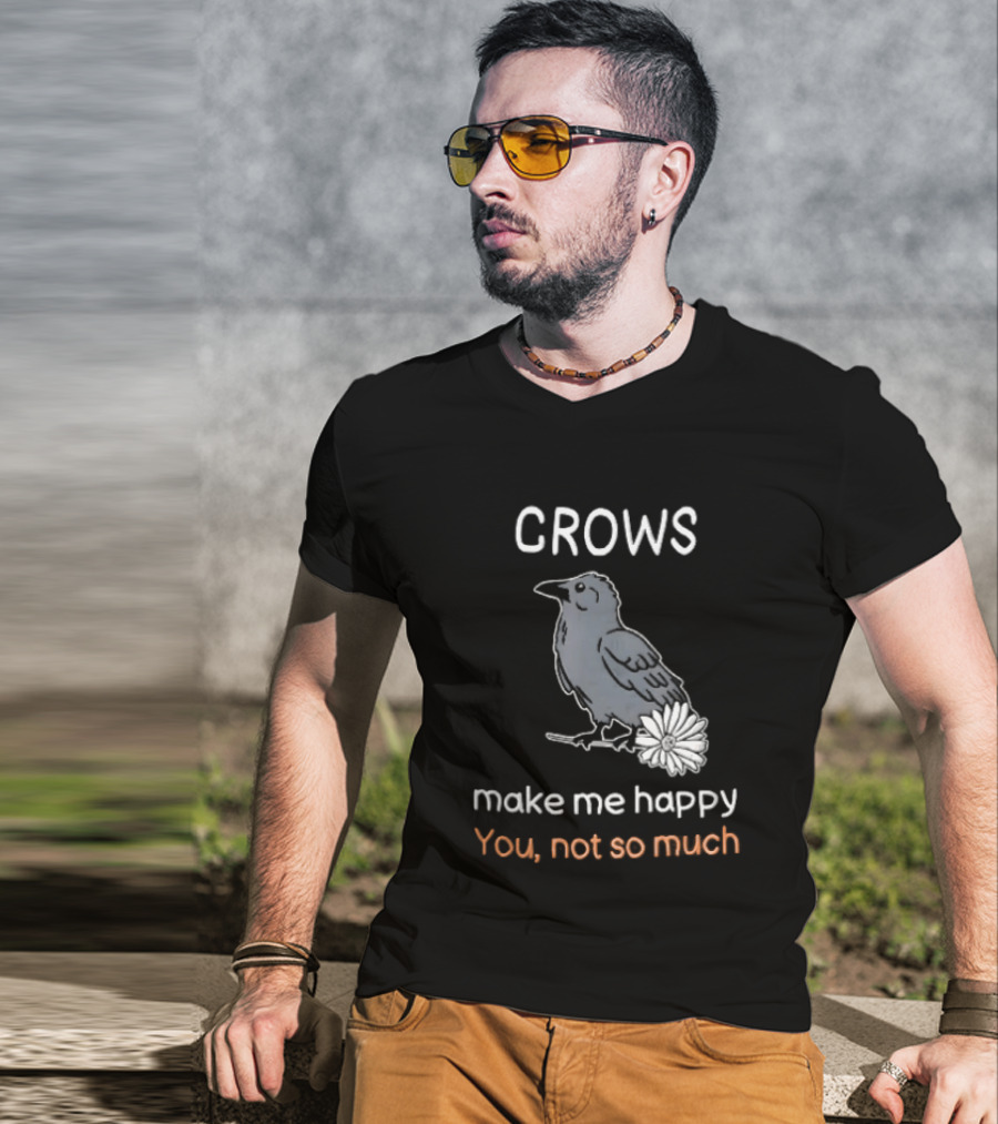 Crows Make Me Happy You Not So Much Cartoon Gray Bird T-Shirt