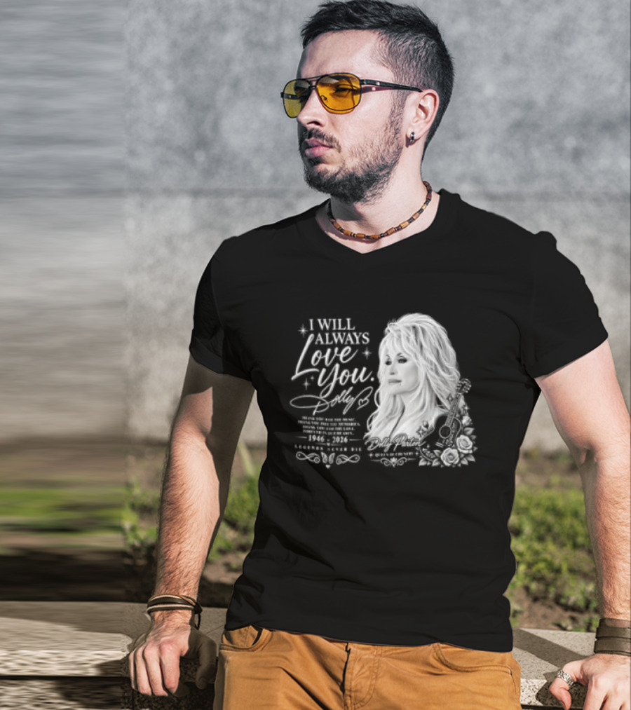 I Will Always Love You Dolly Legends Never Die 1946 2026 Queen Of Country T-Shirt