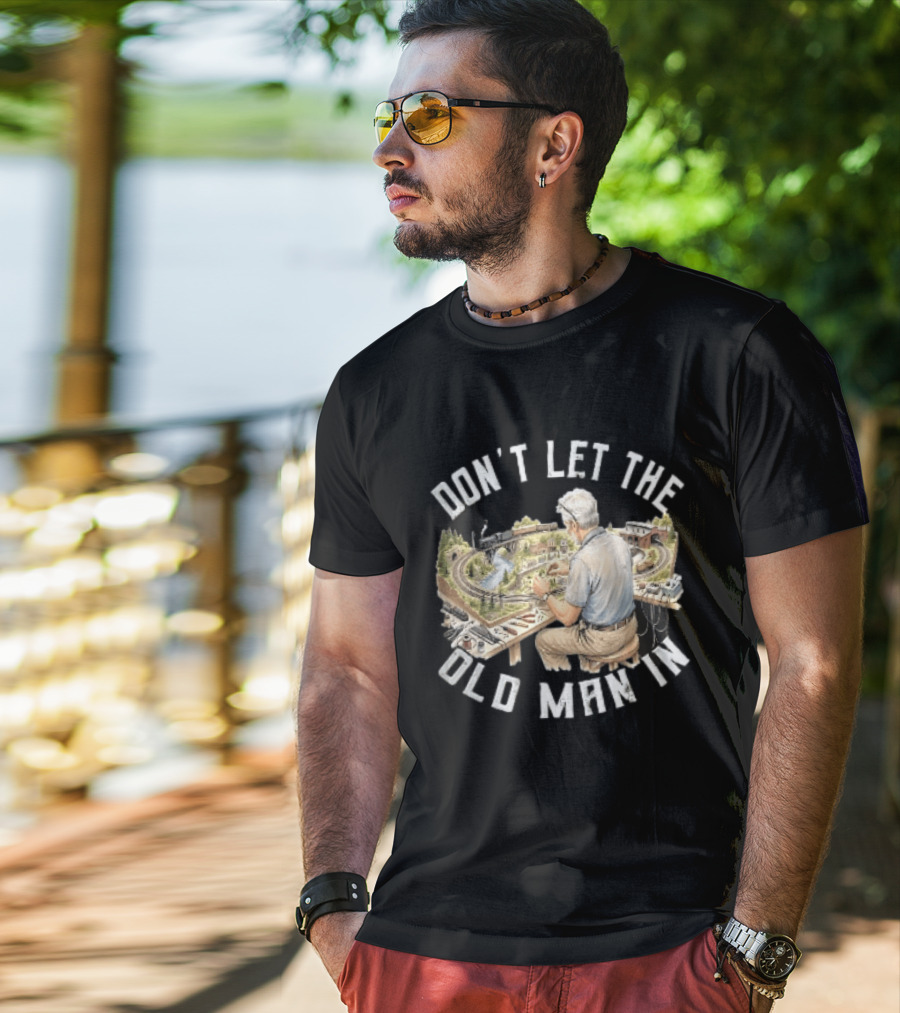 Don't Let The Old Man In Crafting Miniature Train Layout Scene T-Shirt