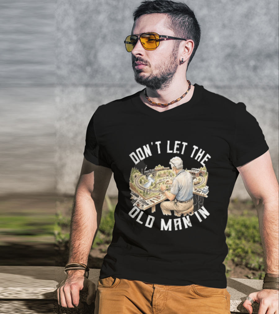 Don't Let The Old Man In Crafting Miniature Train Layout Scene T-Shirt