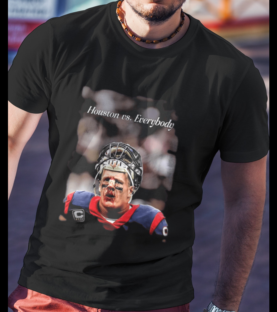 Houston Vs Everybody JJ Watt Texans Football Battleground T-Shirt