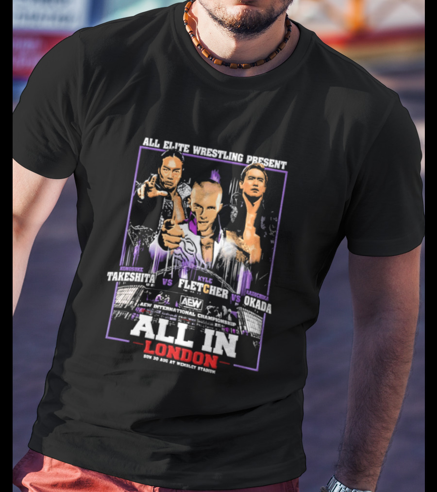 All Elite Wrestling Presents Takeshita Fletcher Okada All In London August 27 Wembley Stadium T-Shirt